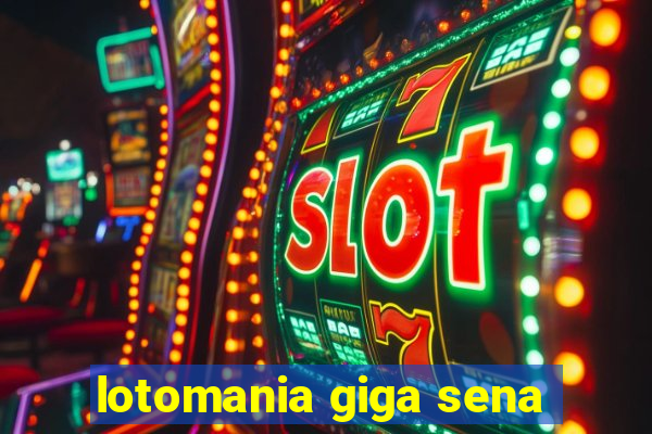 lotomania giga sena